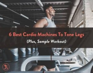 6 Best Cardio Machines To Tone Legs